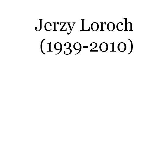 Jerzy Loroch (1939-2010)