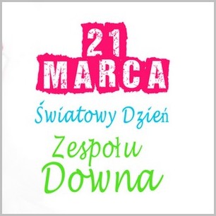 Dzień Osób z Zespołem Downa.